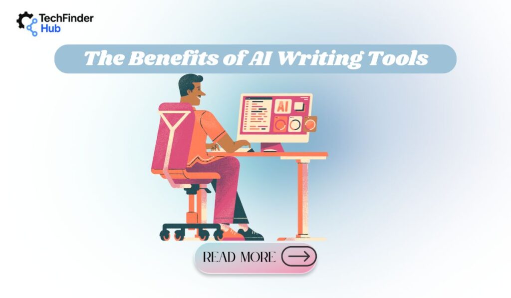 The Benefits of AI Writing Tools